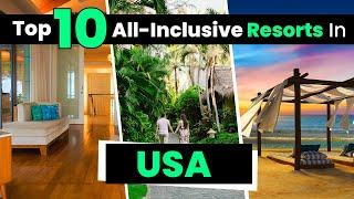 Top 10 Best All Inclusive Resorts in USA