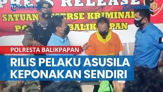 Polresta Balikpapan Rilis Pelaku Tindakan Asusila terhadap Keponakan Sendiri