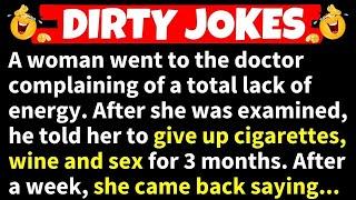 DIRTY JOKES - A Woman Went To The Doctor Complaining Of A Total Lack Of Energy
