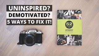 Uninspired Photographer 5 Ways To Fix It