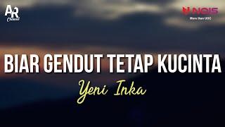 Biar Gendut Tetap Kucinta - Yeni Inka LIRIK