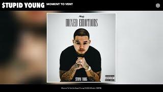 $tupid Young - Moment To Vent Official Audio