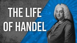 The Life Of George Frideric Handel - Documentary