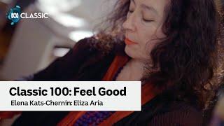 Classic 100 Feel Good – Elena Kats-Chernin on composing Eliza Aria