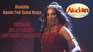 Yasmine Belly Dance  Without Dialogue  Aladdin Naam Toh Suna Hoga