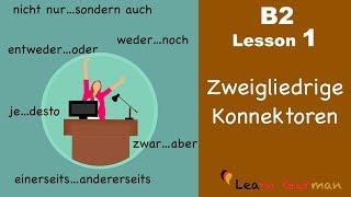 B2 - Lesson 1  Zweigliedrige Konnektoren  Discontinuous Conjunctions  Learn German Intermediate