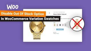 How To Use Disable Out Of Stock Option In WooCommerce Variation Swatches