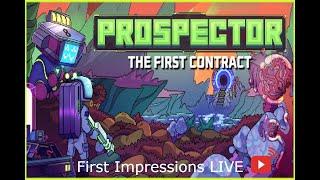 Prospector The First Contact First Impressions LIVE