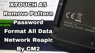 XTouch A5 Remove Pattern Password FRP Network Repair Via CM2 Dongle