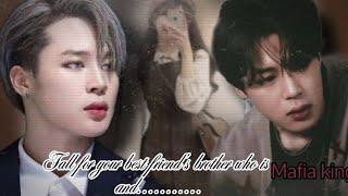 Fall for your best friends brother who is MAFIA KING and....requested PJM ff#parkjimin #btsff