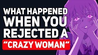 What happened when you REJECTED a “Crazy Woman”? - Reddit Podcast