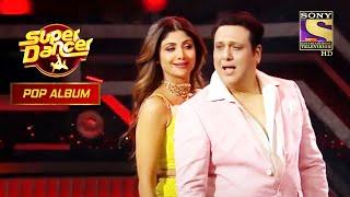 सालों बाद Govinda ने Dance किया Shilpa के साथ  Super Dancer Chapter 3  Pop Album