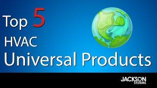 Top 5 Universal HVAC Products