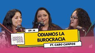 Odiamos la burocracia ft. Caro Campos  Episodio 14  Mucha Muchacha