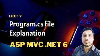 #7 Program.cs file Explanation in .NET 6  ASP MVC .NET 6 C# Tutorial for Beginners