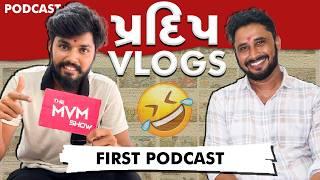 The MVM Show ft. @Pradip_vlogs.   Pradip vlog Interview  Gujarati PODCAST