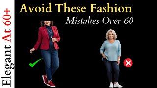 Avoid These Fashion Mistakes Over 60 - How To Look Elegant In Your 60s - Tips For Mature Women