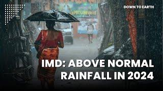 After 8 years IMD forecasts Above Normal Rainfall for 2024