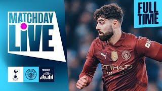 MATCHDAY LIVE  CITY EDGED OUT BY SPURS  Tottenham 2-1 Man City  Carabao Cup