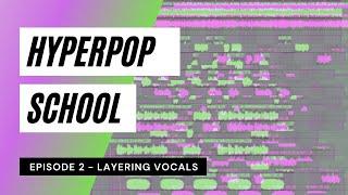 HYPERPOP SCHOOL EPISODE #2 - how to layer your vocals like glaive kurtains ericdoa etc...