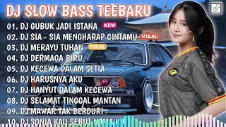 DJ SLOW BASS TERBARU- GUBUK JADI ISTANA - SIA SIA MENGHARAP CINTAMU - MERAYU TUHAN FULL ALBUM