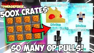 Opening 500x Crate Got Me SO MANY ULTIMATES & DIVINES  Ultimate Tower Defense