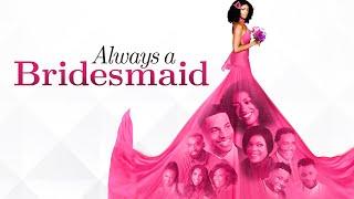 Always a Bridesmaid   Free Romance Comedy Movie  Javicia Leslie  Jordan Calloway