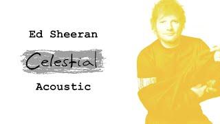 Ed Sheeran - Celestial Acoustic