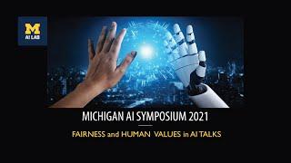 Michigan AI Symposium 2021  Fairness and Human Values in AI Talks