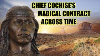 Chief Cochises Magical Contract Across Time