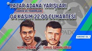 05 Kasım 2023 Adana At Yarışı Tahminleri  İsmail Özkarlıoğlu - Naim İşgören