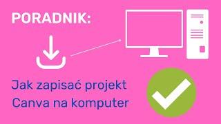 CANVA PORADNIK Jak zapisać swój projekt z Canva na Komputer?