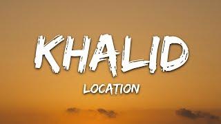 Khalid - Location Lyrics