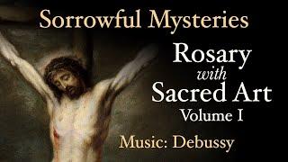 Sorrowful Mysteries - Rosary with Sacred Art Vol. I - Music Debussy