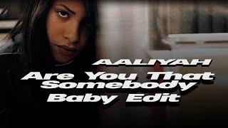 Aaliyah — Are You That Somebody Ahleeyahs Baby Edit