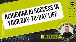 Achieving AI Success In Your Day-To-Day Life