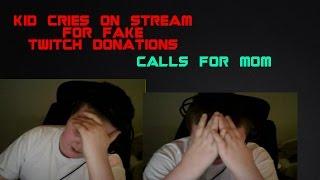 Twitch Donation Trolling - KID CRIES ON STREAM FOR FAKE DONATIONS CALLS FOR MOM