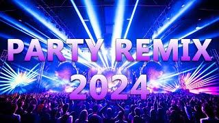 PARTY REMIX 2024  Mashups & Remixes Of Popular Songs  DJ Remix Club Music Dance Mix 2024