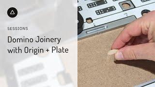 Session 104 – English Domino Joinery with Origin + Plate