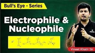 Electrophile and nucleophile  Organic Chemistry  IIT JEE  NEET  Vineet Khatri  ATP STAR KOTA