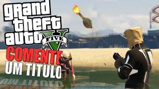 Comente um titulo para esse vídeo de Gta 5 Online Momentos engraçados