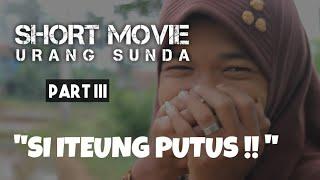 Film pendek Sunda - SI ITEUNG PUTUS 