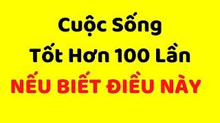 Cuộc Sống Tốt Lên Trăm Lần NHỜ BÍ QUYẾT NÀY