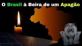 ALERTA MÁXIMO A Crise Energética Pode Desligar o Brasil