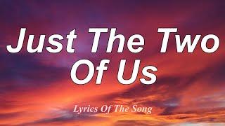 Bill Withers  - Just The Two Of Us Lyrics