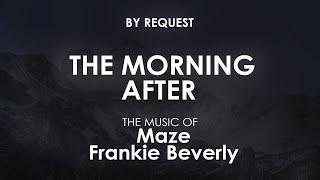 The Morning After  Maze · Frankie Beverly