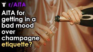 AITA for getting in a bad mood over champagne etiquette?