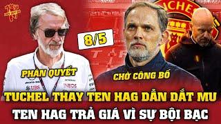 Tin Bóng Đá 85 HLV TUCHEL Thay Ten Hag DẪN DẮT MU Ten Hag Trả Giá Vì Sự Bội Bạc