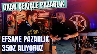 OKAN ÇEKİÇTEN 350Z ALIYORUZ I AĞIR PAZARLIK I w @OkanCekic