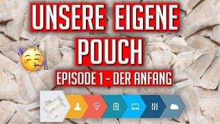 Unsere eigene Pouch #1 Der Anfang